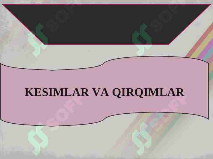 KESIMLAR VA QIRQIMLAR