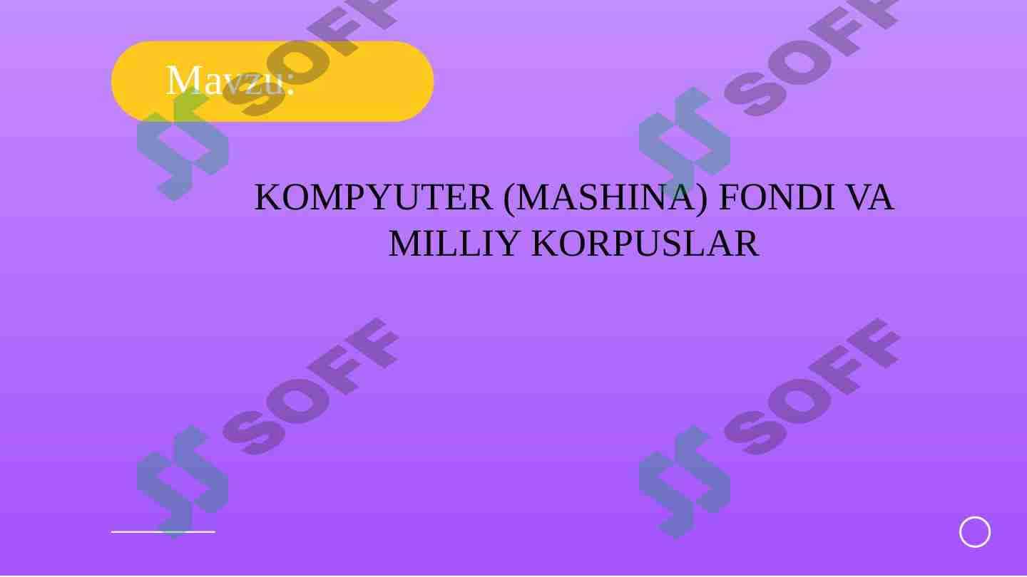 KOMPYUTER (MASHINA) FONDI VA MILLIY KORPUSLAR