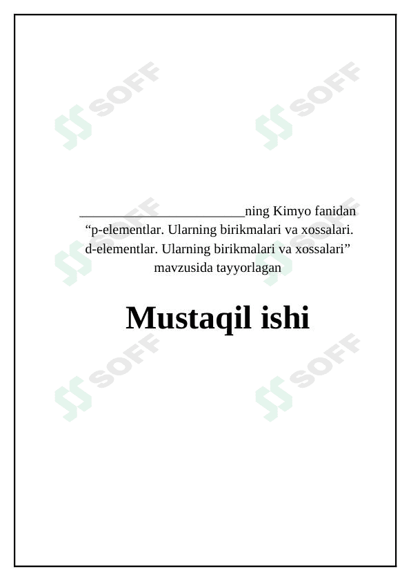 p-elementlar. Ularning birikmalari va xossalari. d-elementlar. Ularning birikmalari va xossalari 1