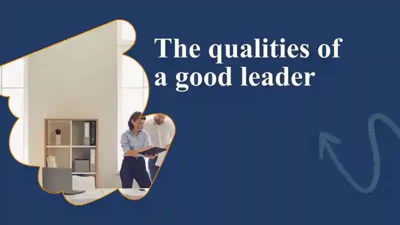 The qualities of a good leader