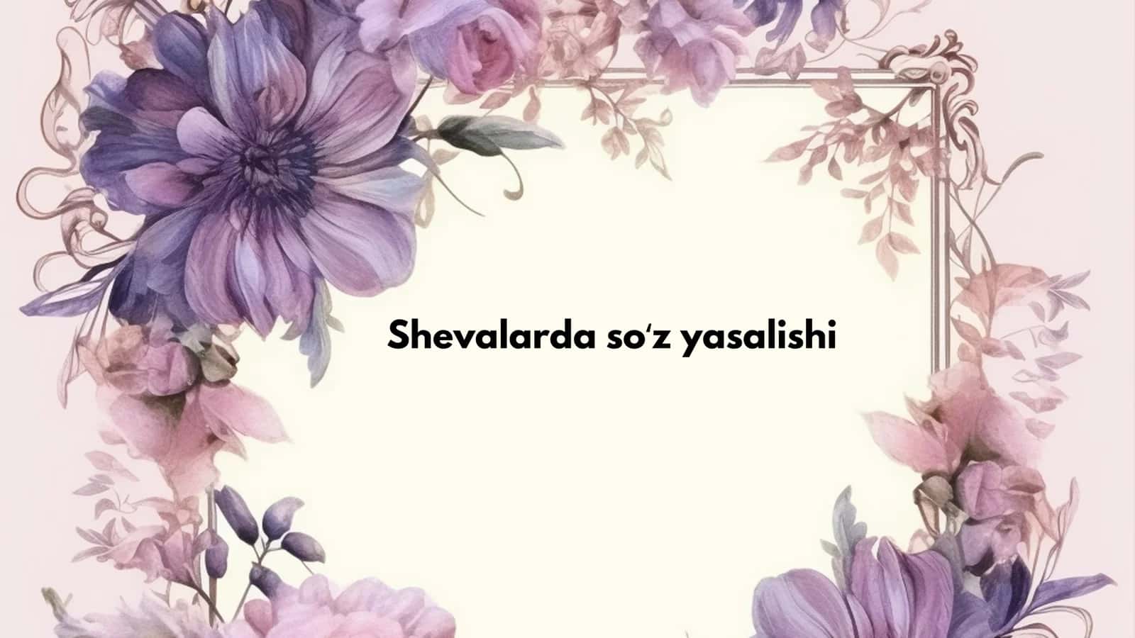 Shevalarda soʻz yasalishi 1