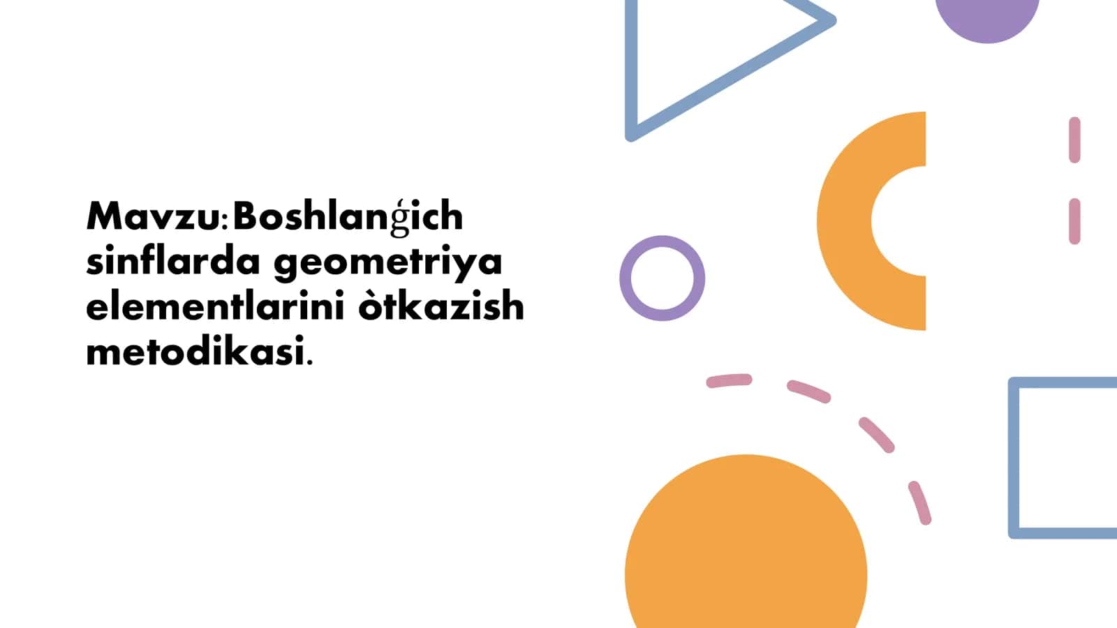 Boshlanģich sinflarda geometriya elementlarini òtkazish metodikasi. 1