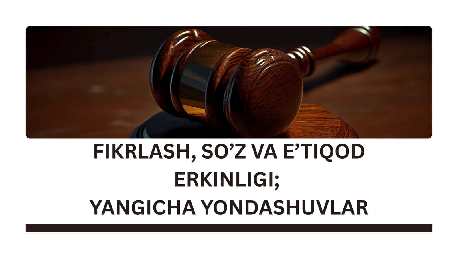 FIKRLASH, SO'Z VA E'TIQOD ERKINLIGI. YANGICHA YONDASHUVLAR 1