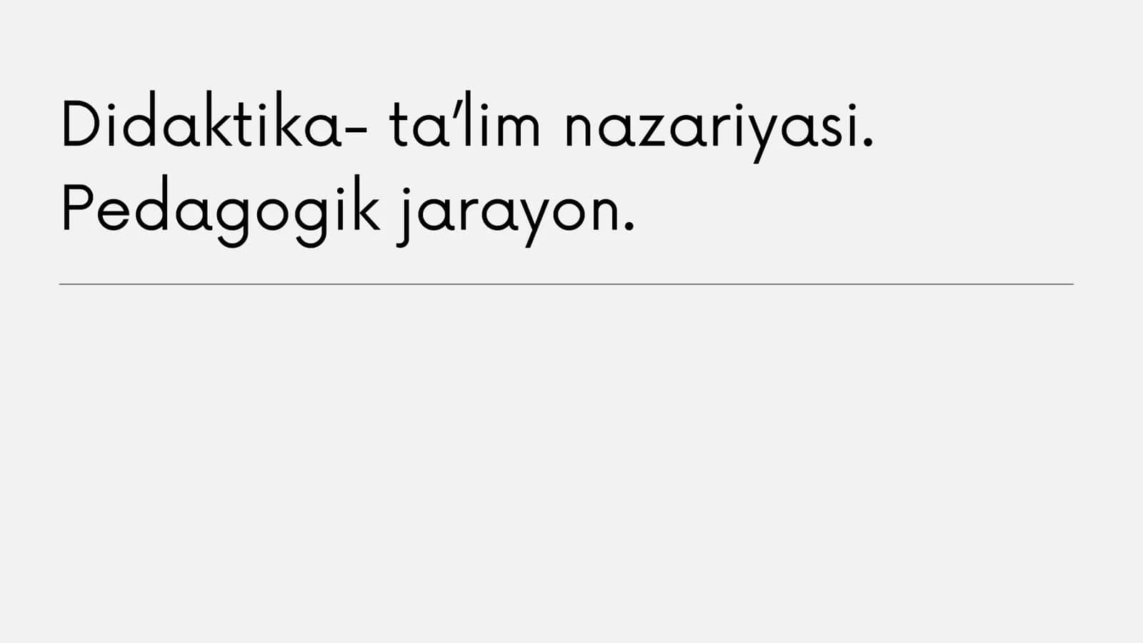 Didaktika- ta’lim nazariyasi. Pedagogik jarayon. 1
