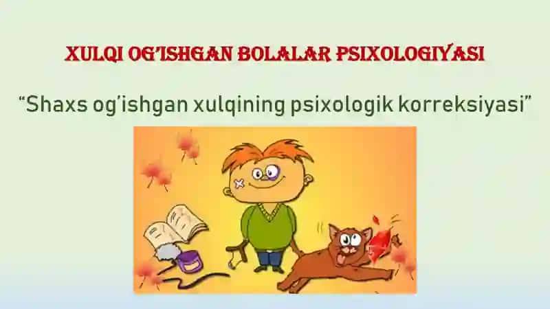 Xulqi og’ishgan bolalar psixologiyasi