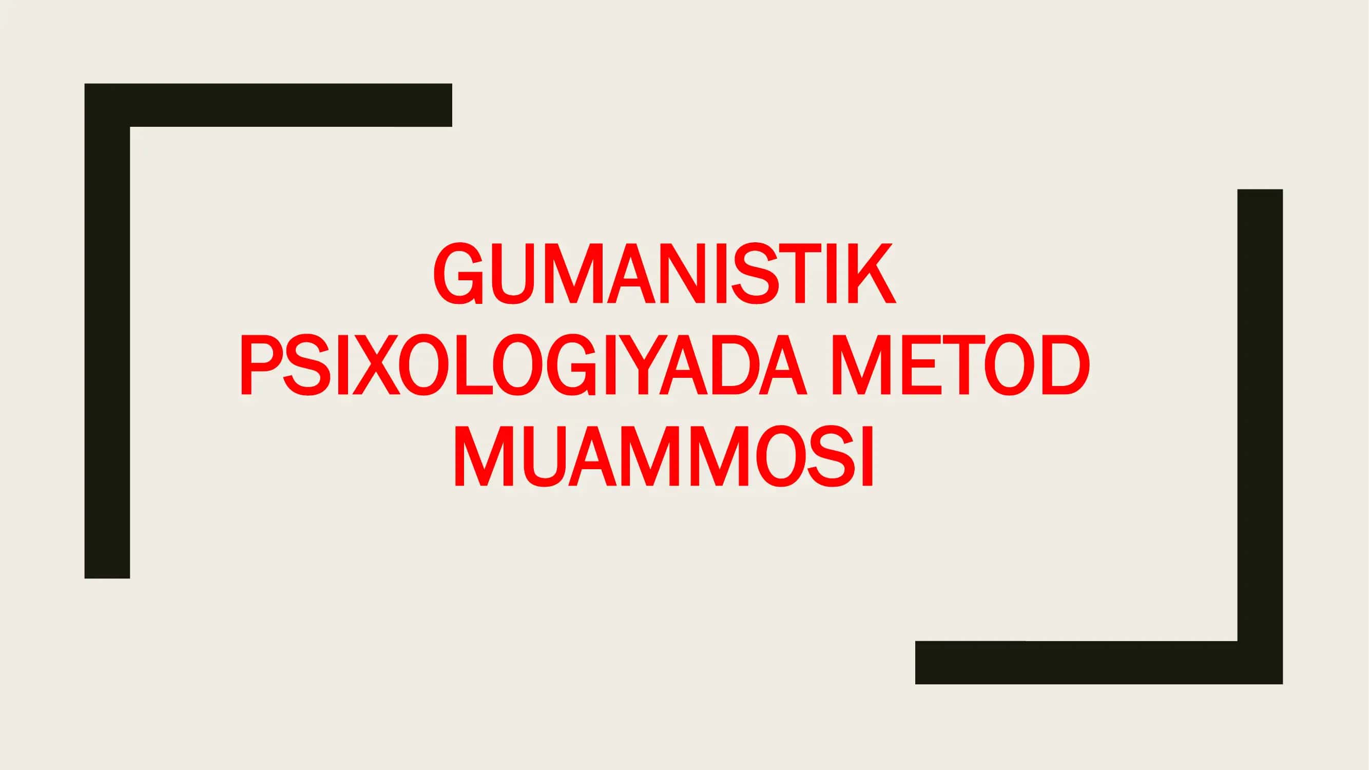 GUMANISTIK PSIXOLOGIYADA METOD MUAMMOSI 1