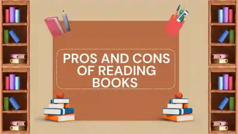 PROS AND CONS OF READING BOOKS