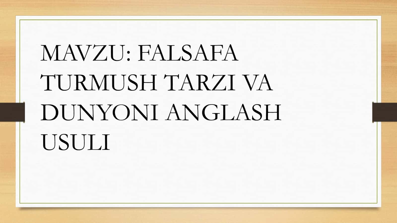 FALSAFA TURMUSH TARZI VA DUNYONI ANGLASH USULI 1