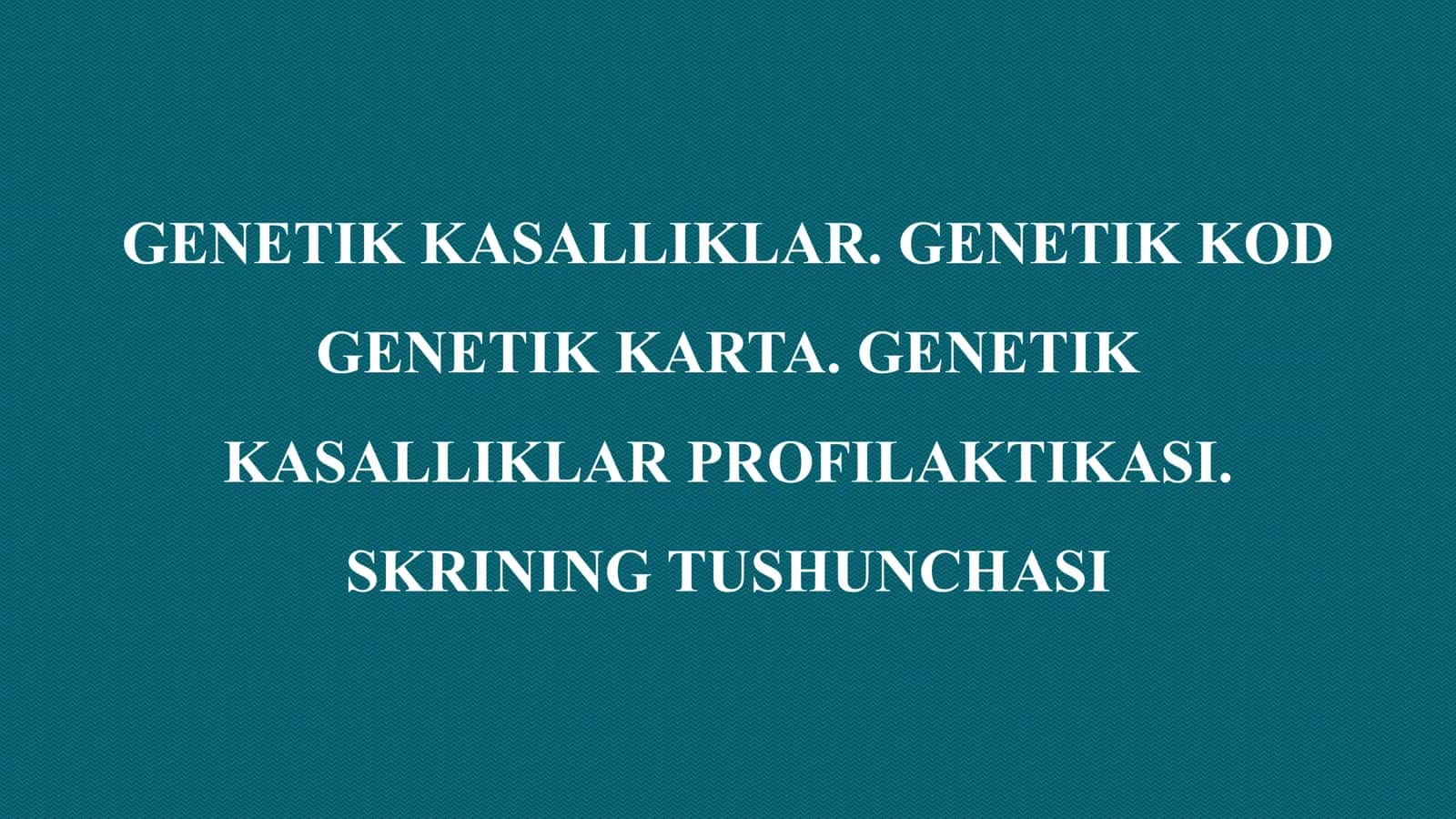 GENETIK KASALLIKLAR. GENETIK KOD 1