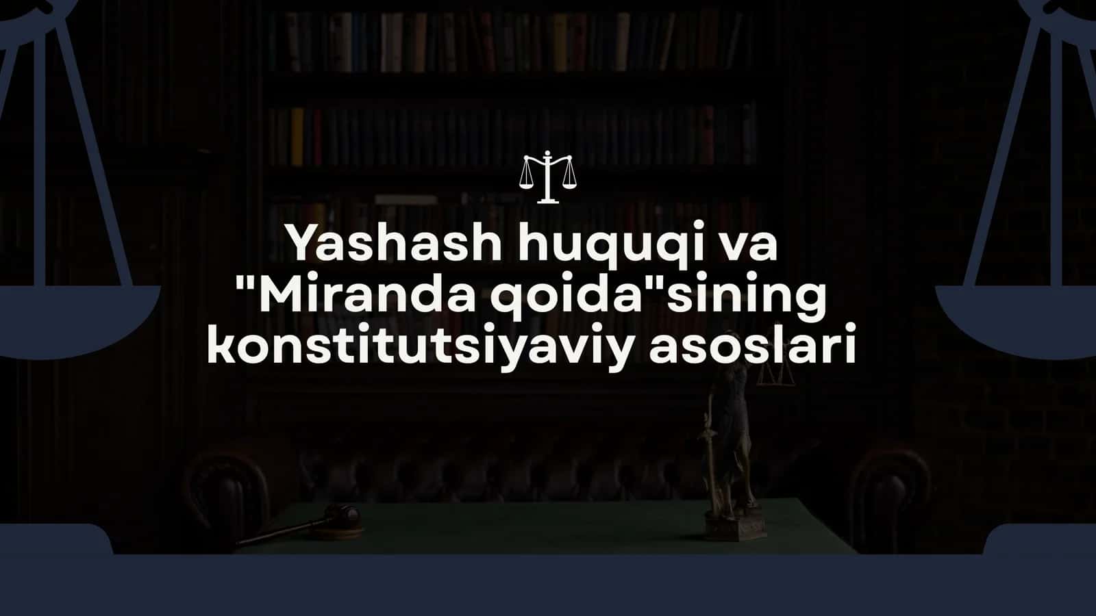 Yashash huquqi va "Miranda qoida"sining konstitutsiyaviy asoslari 1
