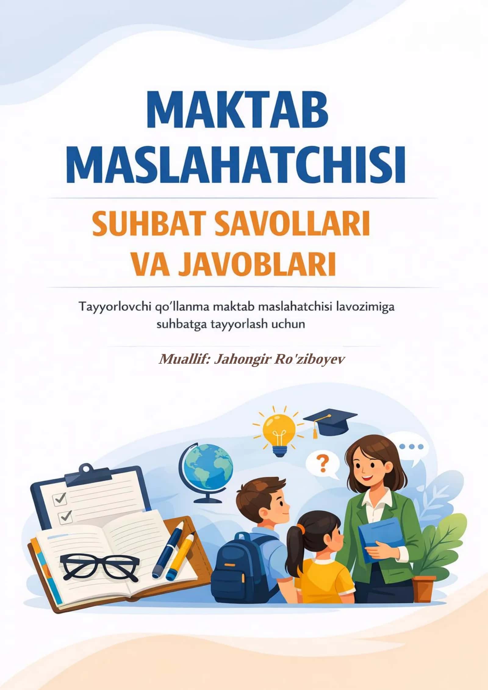 Maktab maslahatchisi suhbat savollari va javoblari (Muallif Roziboyev Jahongir) 1