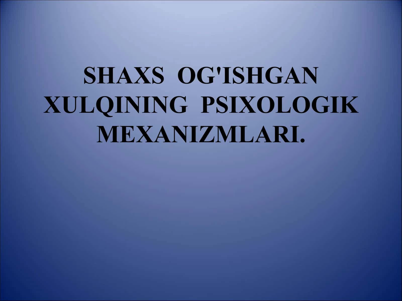 SHAXS OG'ISHGAN XULQINING PSIXOLOGIK MEXANIZMLARI 1