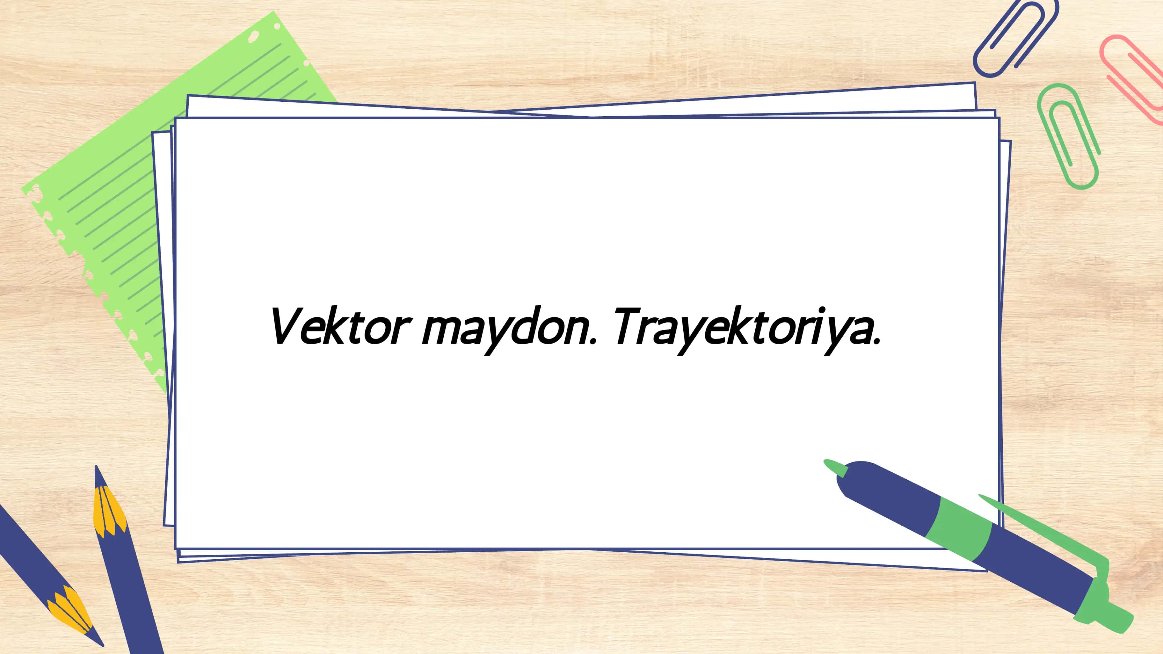 Vektor maydon. Trayektoriya 1