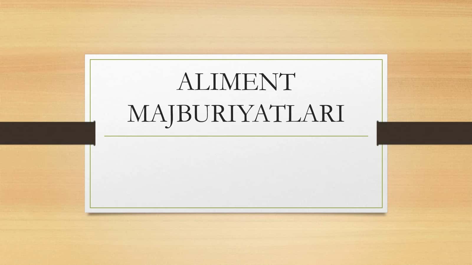 ALIMENT MAJBURIYATLARI 1