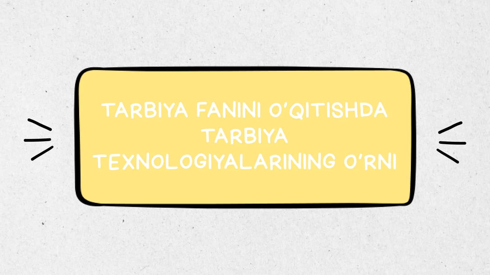 Tarbiya fanini o‘qitishda tarbiya texnologiyalarilarining o‘rni 1