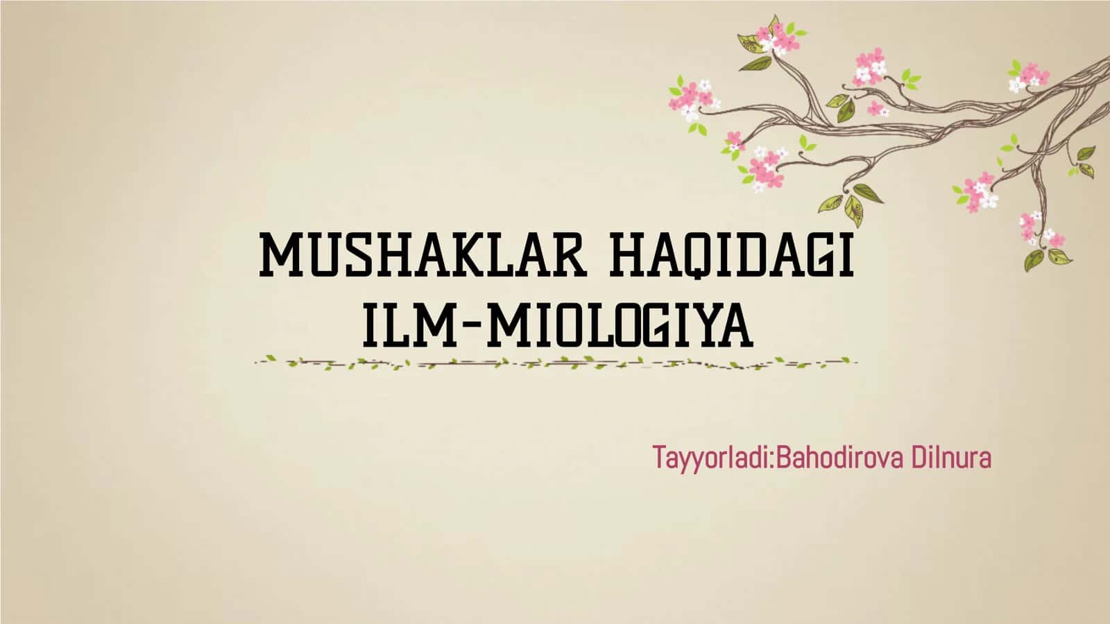 MUSHAKLAR HAQIDAGI ILM-MIOLOGIYA 1