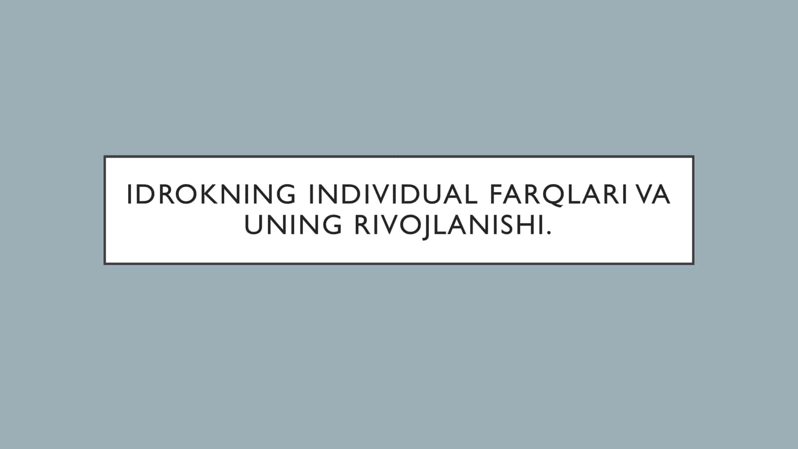 IDROKNING INDIVIDUAL FARQLARI VA UNING RIVOJLANISHI 1
