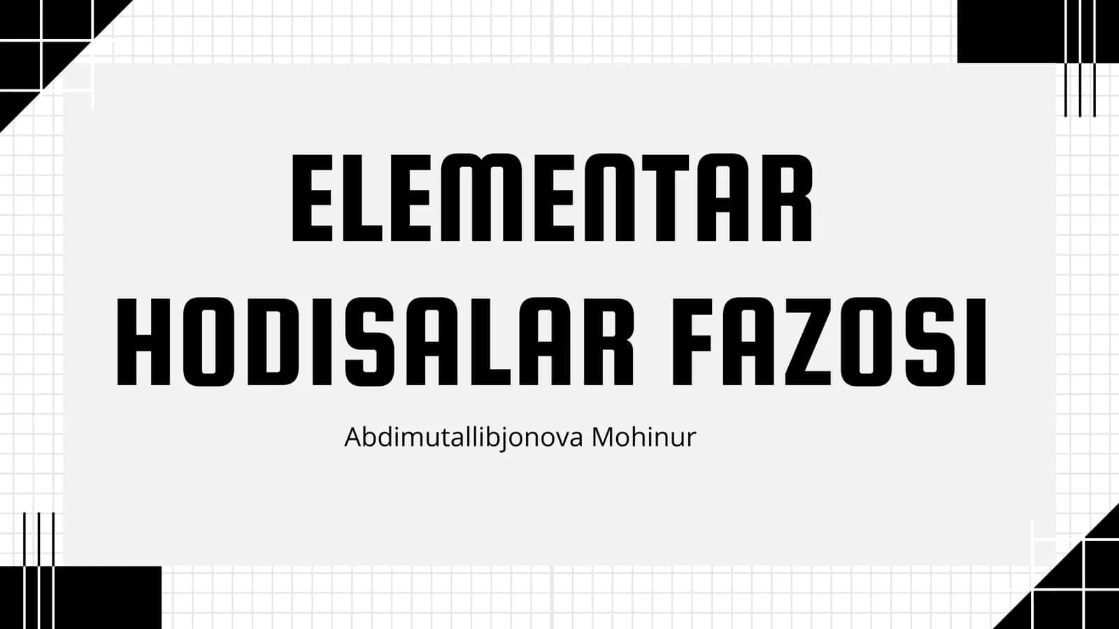 ELEMENTAR HODISALAR FAZOSI 1
