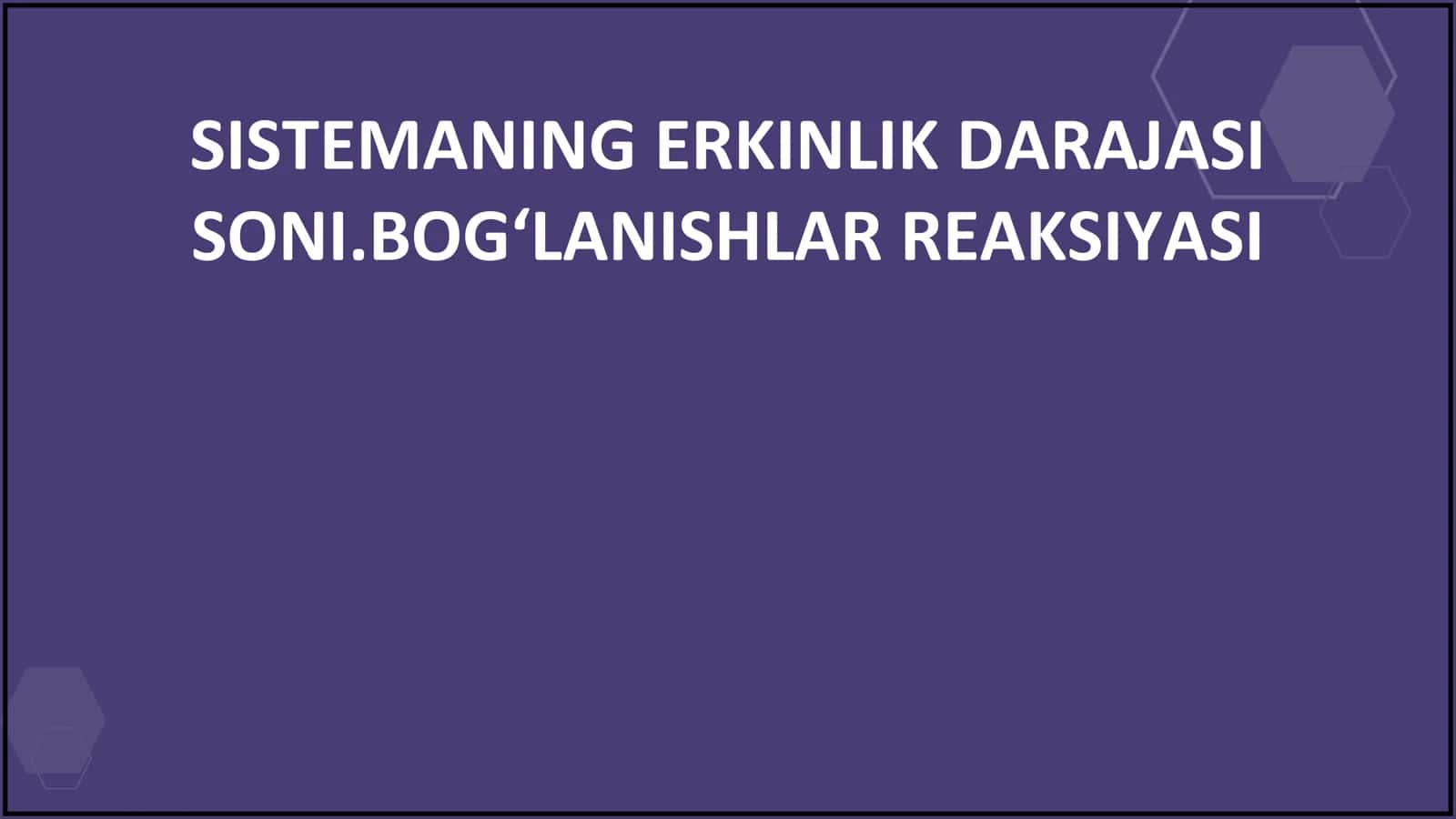 SISTEMANING ERKINLIK DARAJASI SONI. BOG'LANISHLARNING REAKSIYALARI 1