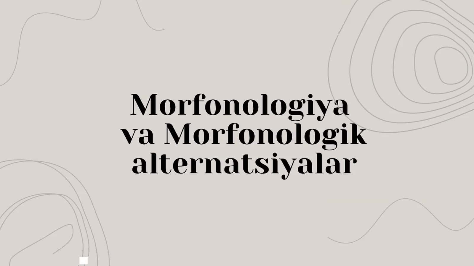 Morfologiya va Morfologik аtternatsiyаlar 1
