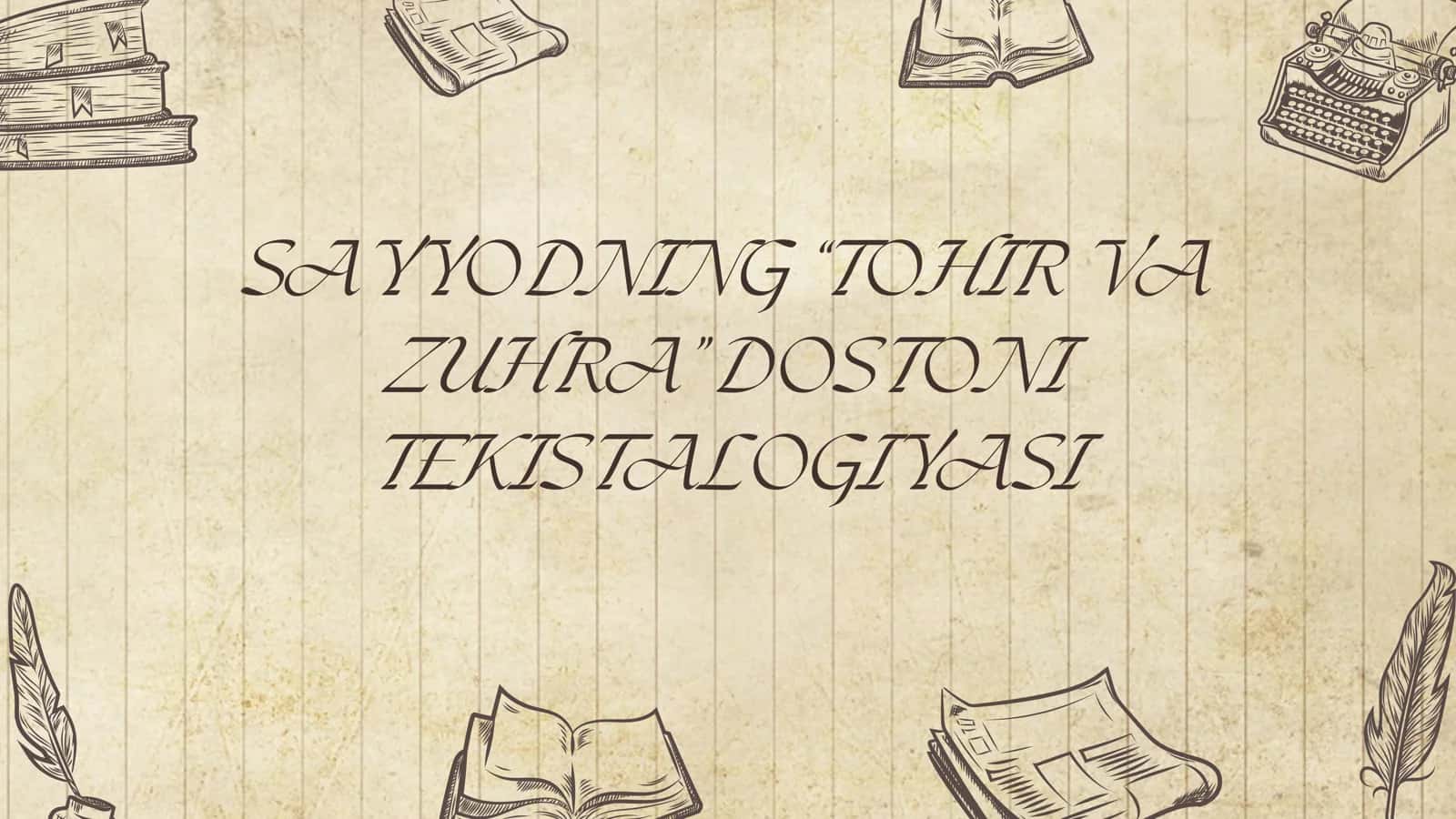 SAYYODNING “TOHIR VA ZUHRA” DOSTONI TEKISTALOGIYASI 1