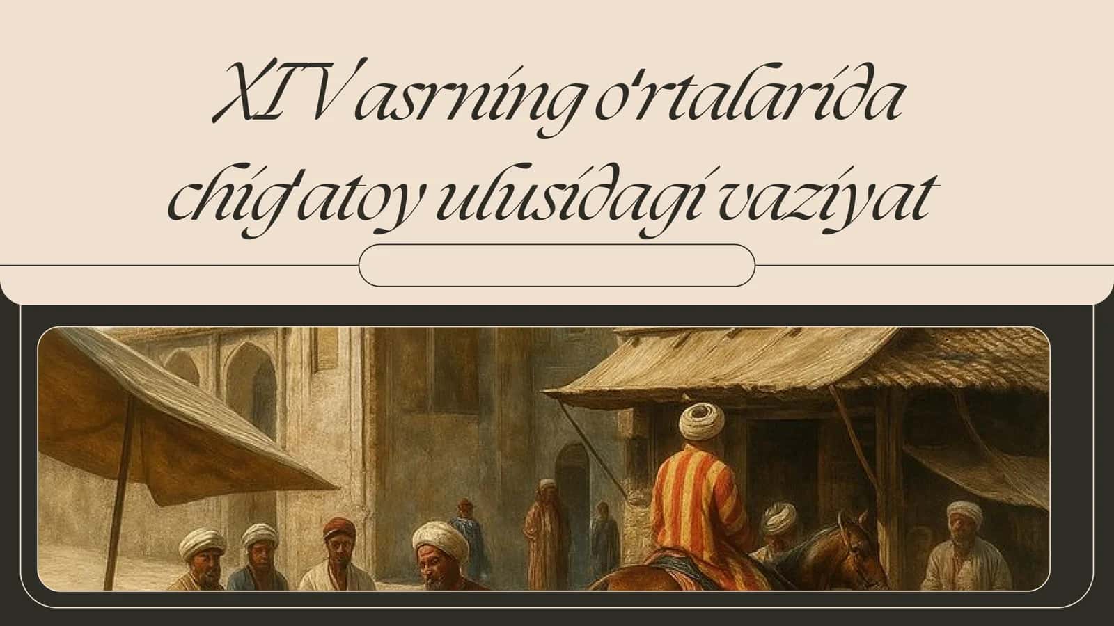 XIV asrning oʻrtalarida chigʻatoy ulusidagi vaziyat 1