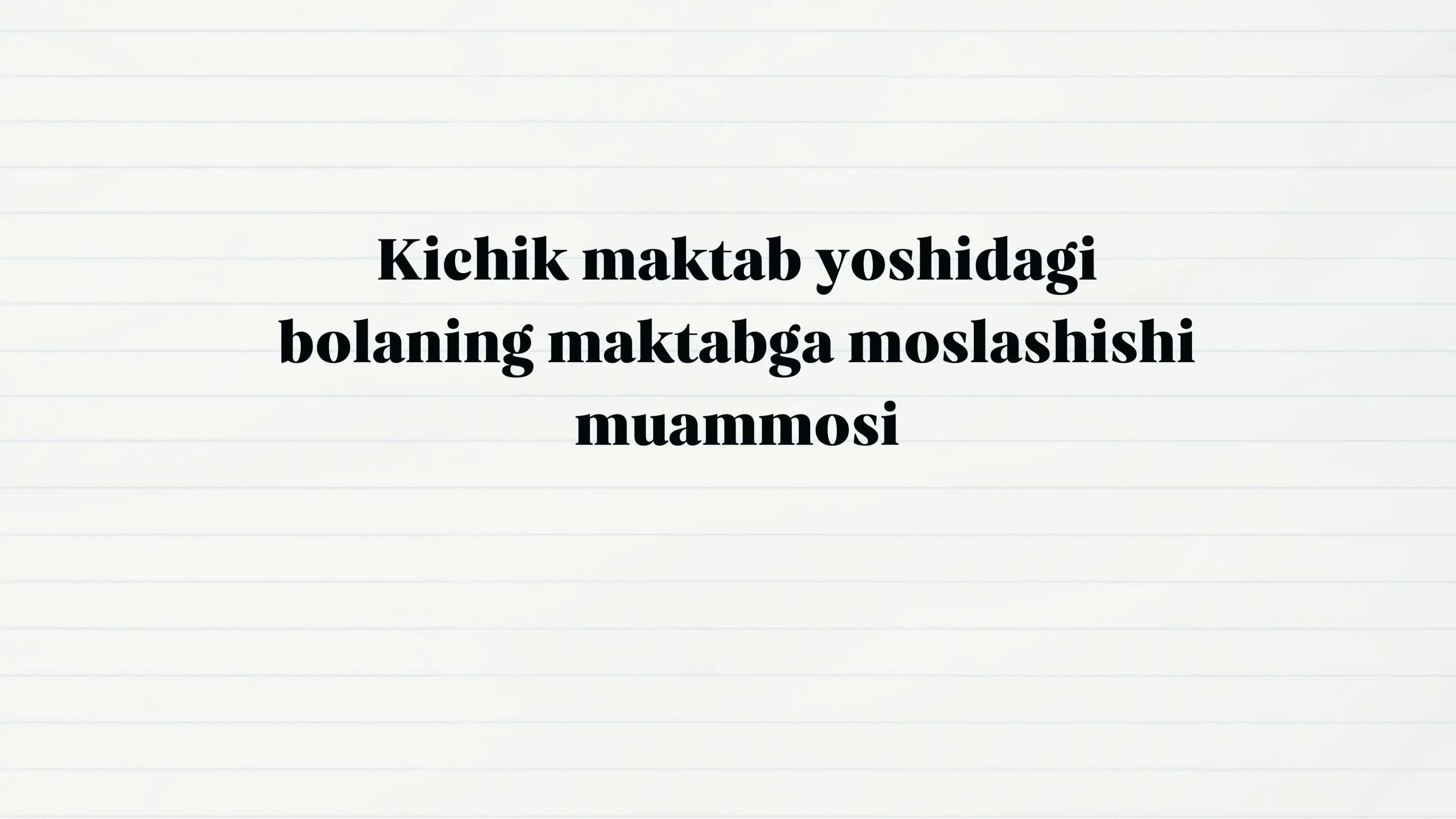 kichik maktab yoshidagi bolaning maktabga moslashish muammosi 1