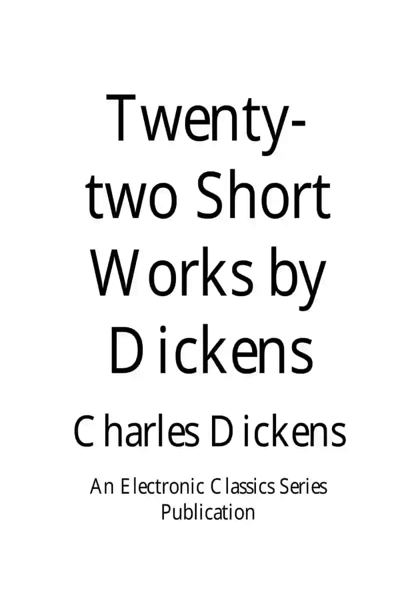 Twenty-two Short Works by Dickens