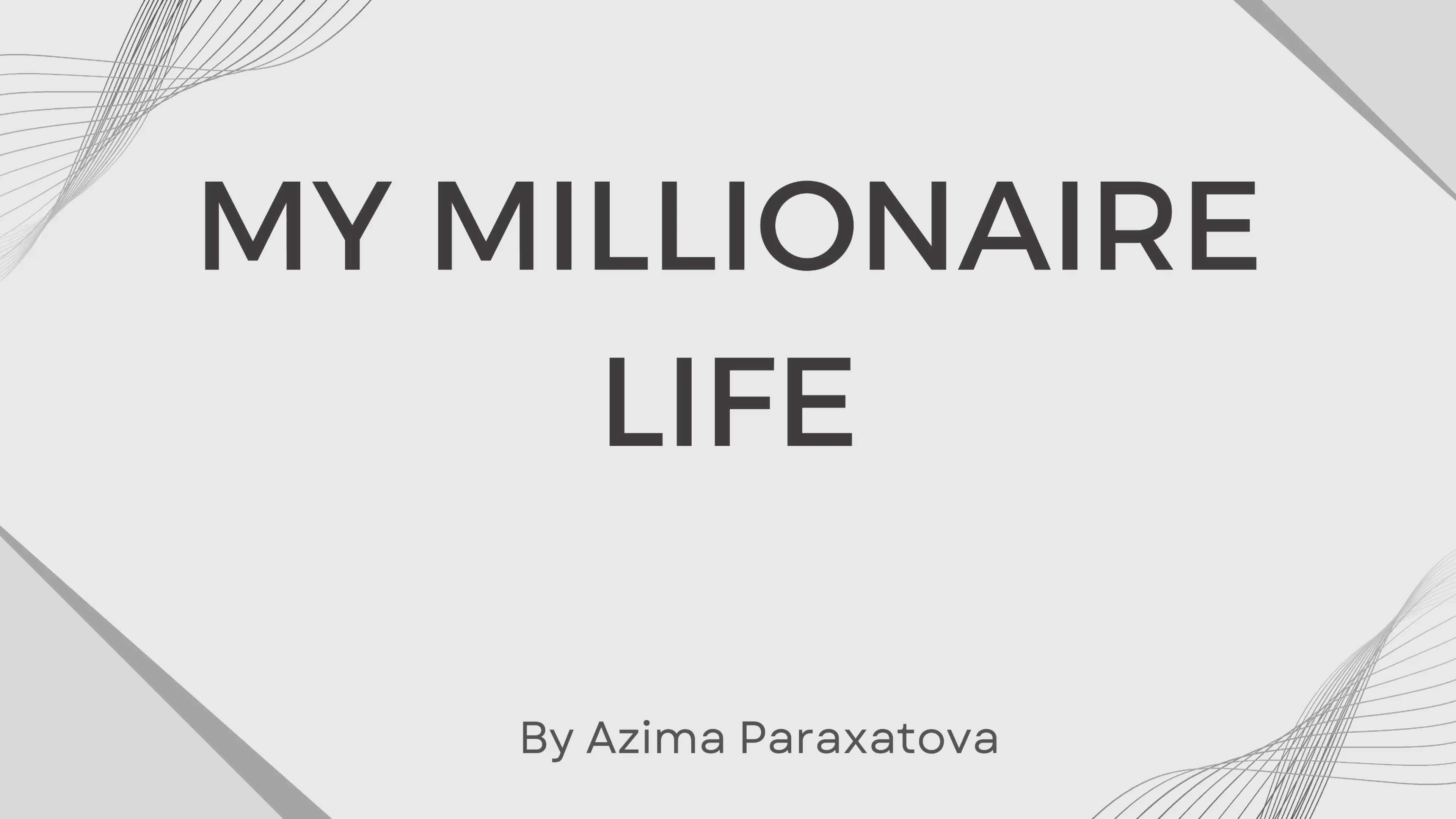 My millionaire life 1