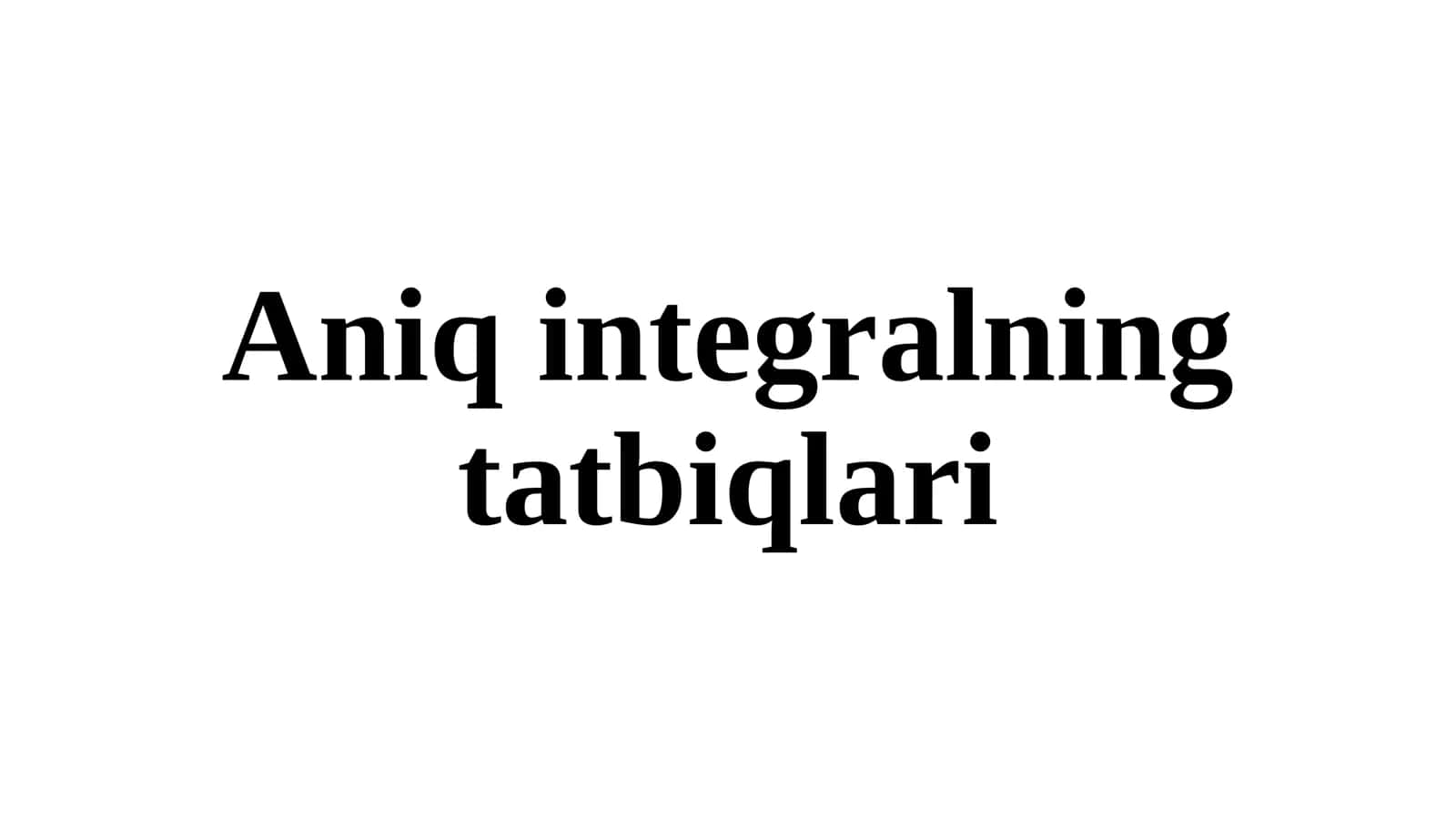 Aniq integralning tatbiqlari 1