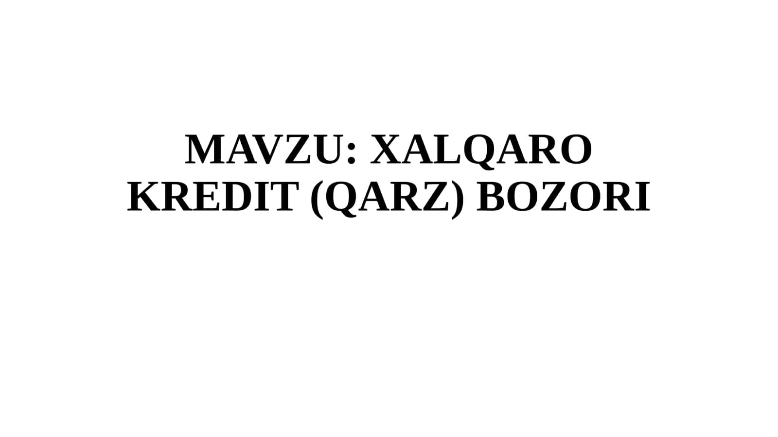 XALQARO KREDIT (QARZ) BOZORI 1