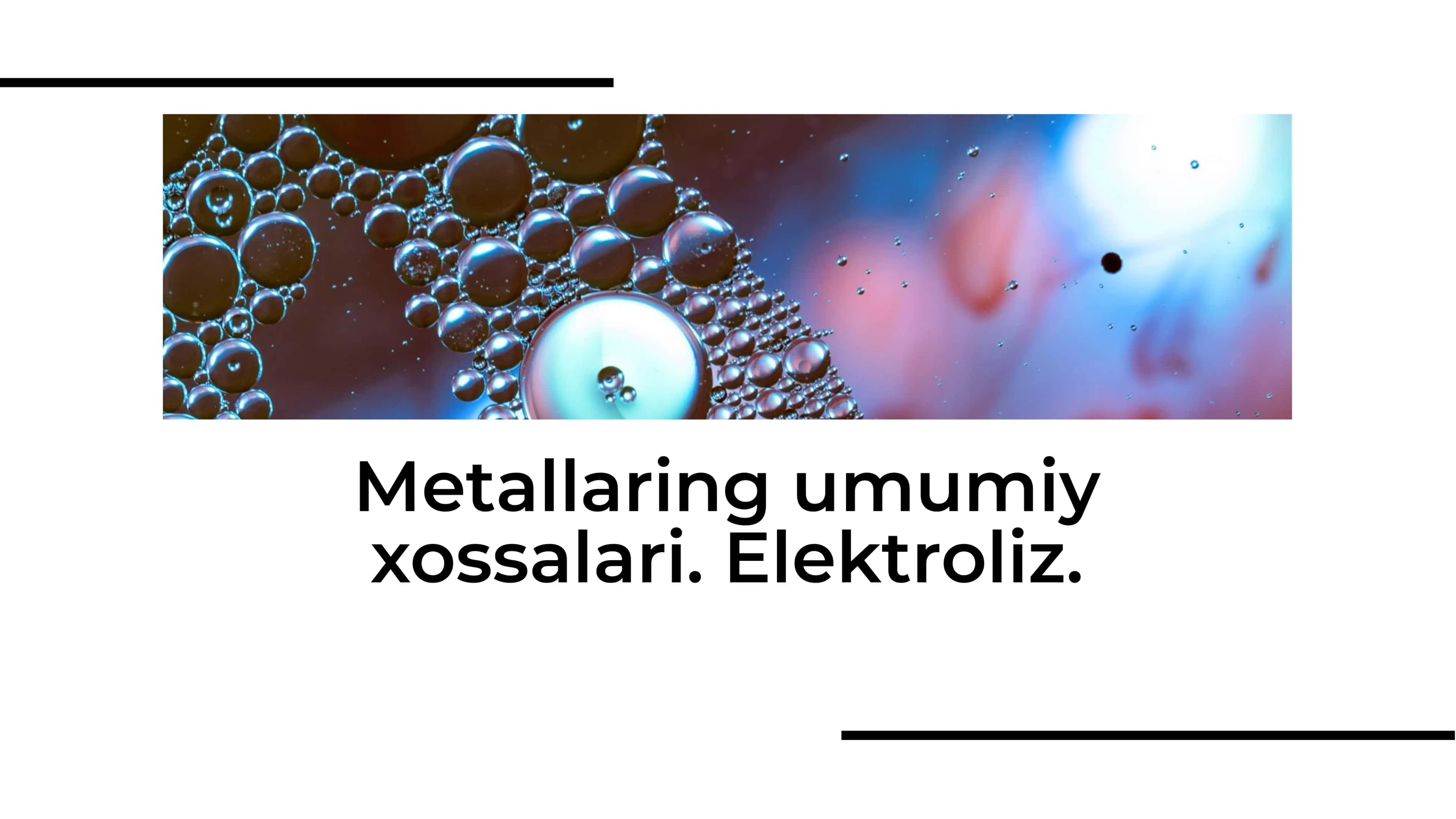 Metallaring umumiy xossalari. Elektroliz. 1