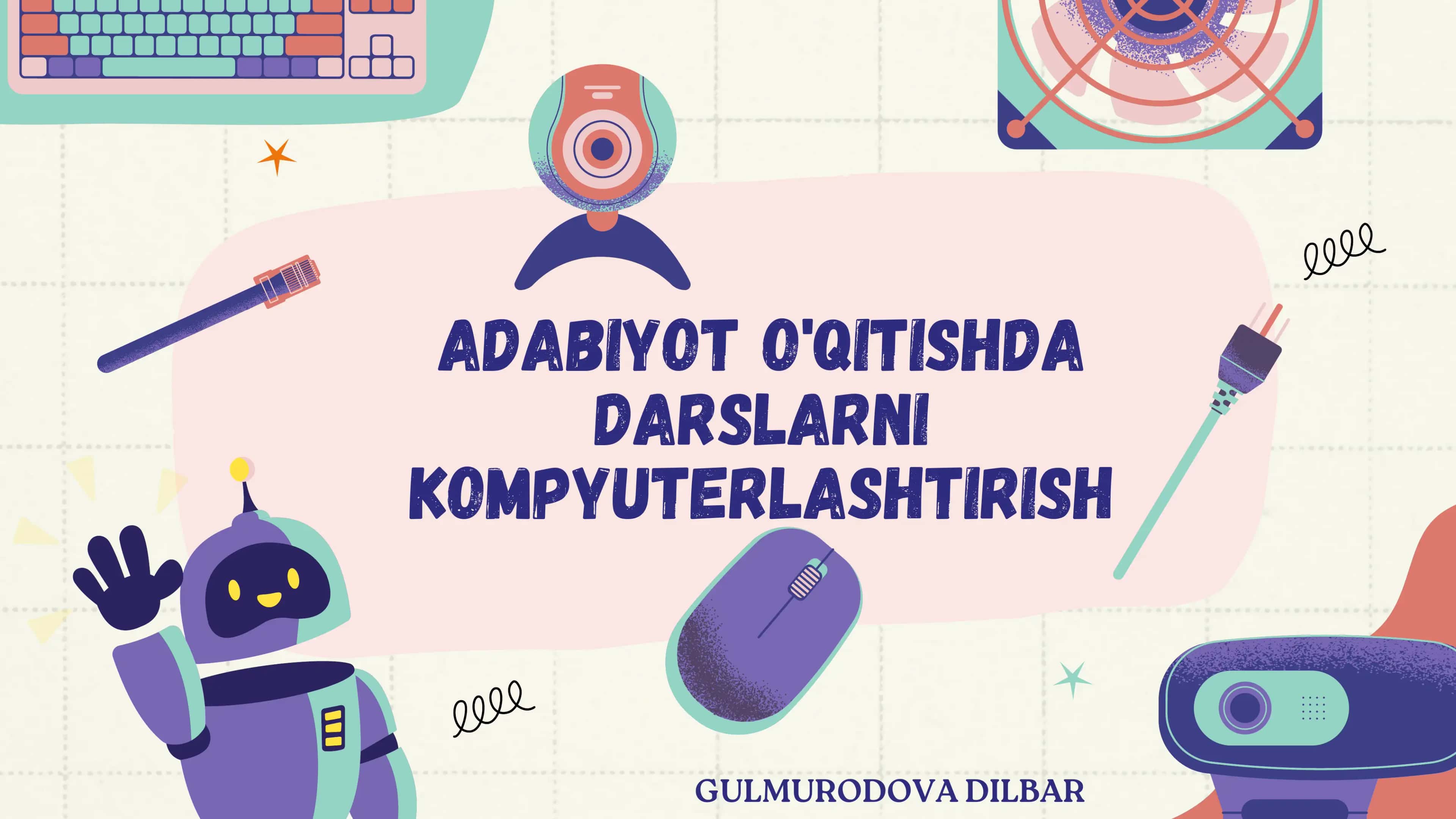 ADABIYOT O'QITISHDA DARSLARNI KOMPYUTERLASHTIRISH 1