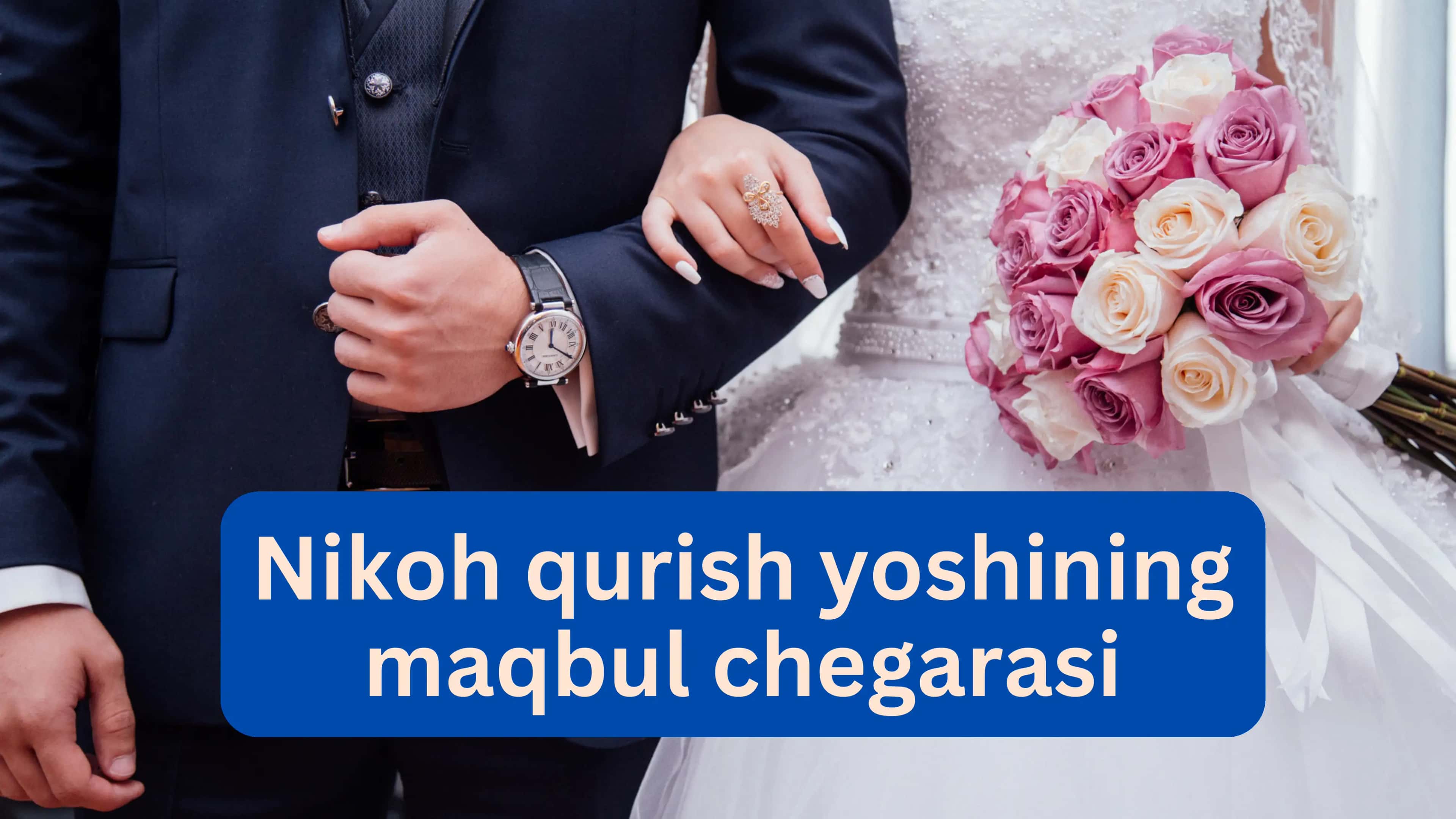 Nikoh qurish yoshining maqbul chegarasi 1