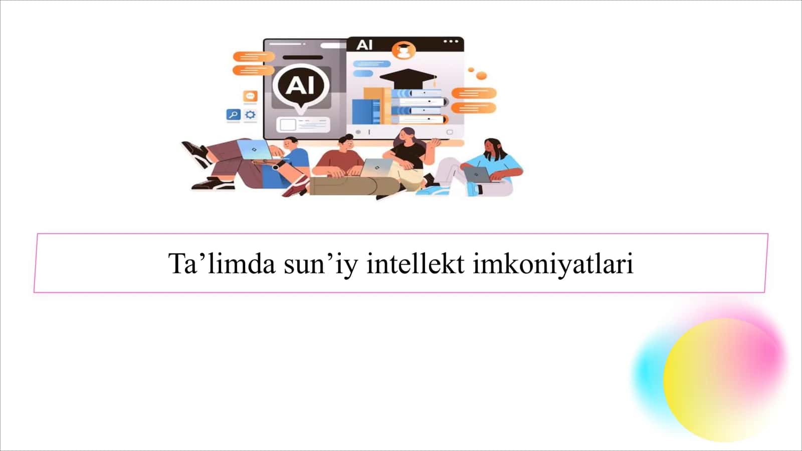 Ta’limda sun’iy intellekt imkoniyatlari SLAYD 1