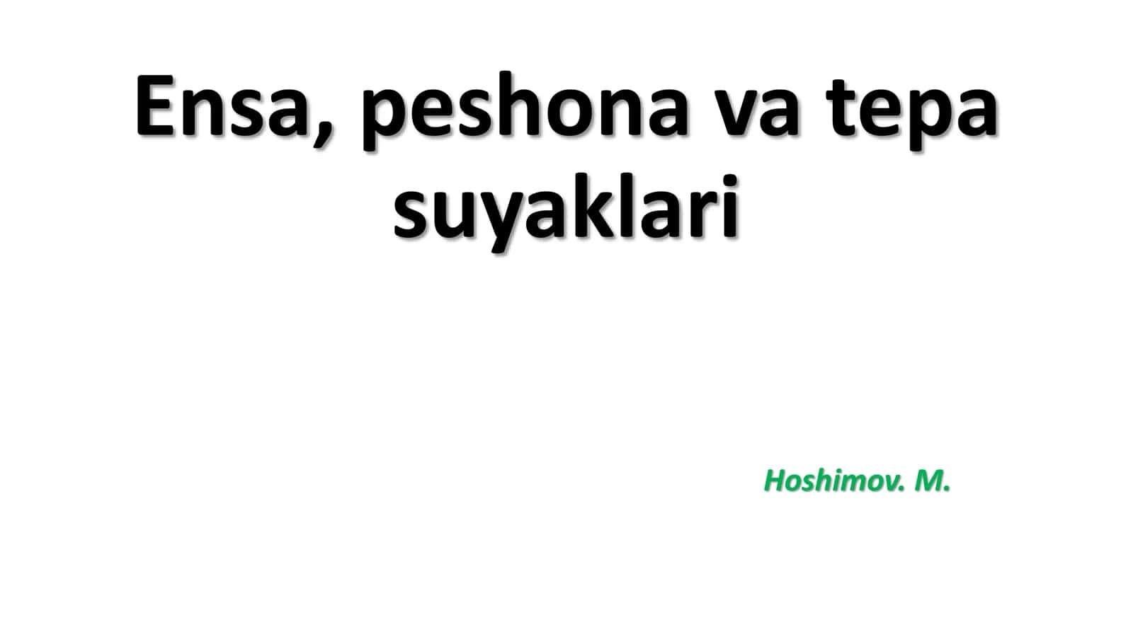 Ensa, peshona va tepa suyaklari 1