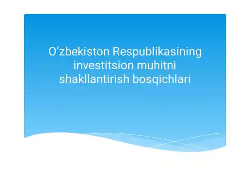 O'zbekiston Respublikasining investitsion muhitni shakllantirish bosqichlari