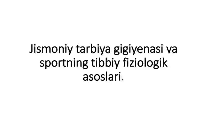 Jismoniy tarbiya gigiyenasi va sportning tibbiy fiziologik asoslari