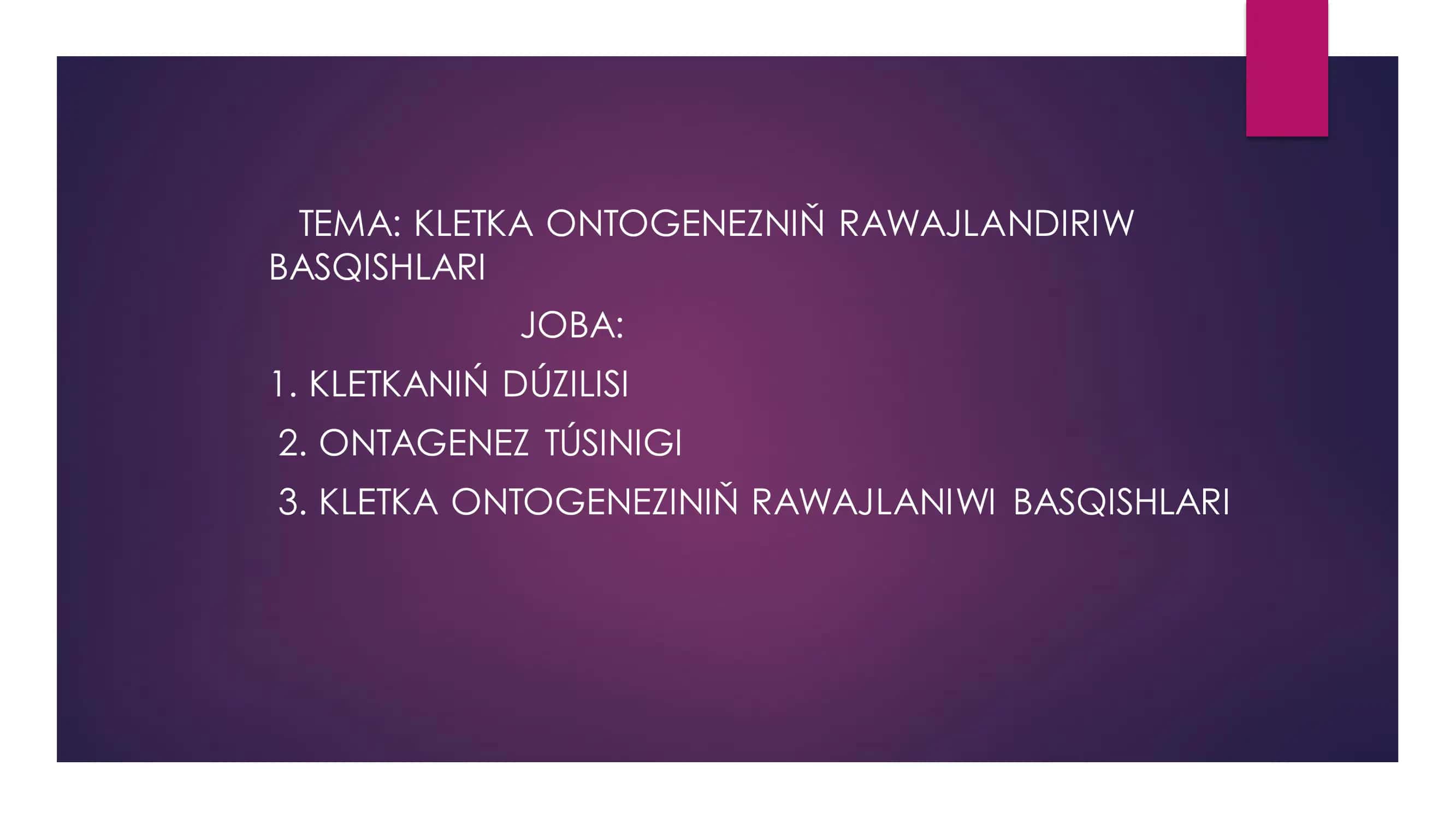 KLETKA ONTOGENEZNIŇ RAWAJLANDIRIW BASQISHLARI 1