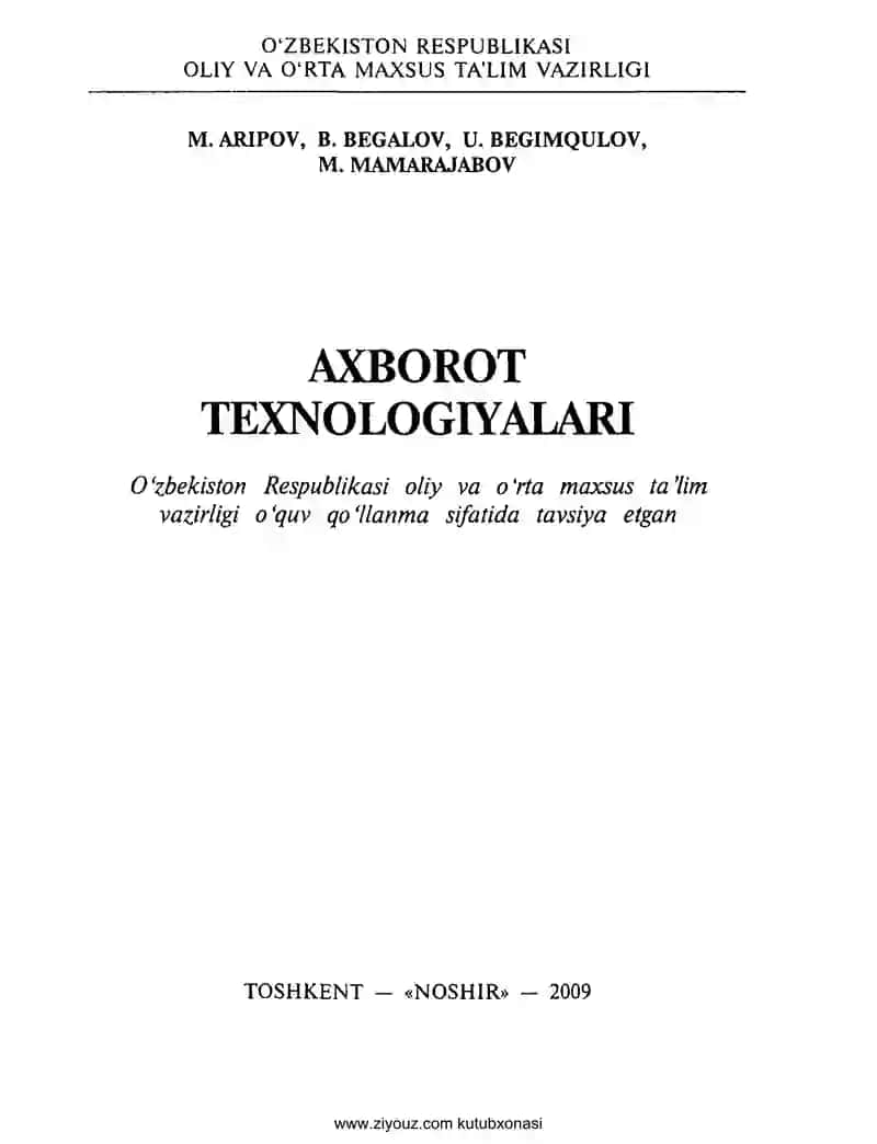 Axborot texnologiyalari/M.Aripov, B. Begalov, Sh. Begimqulov, M. Mamarajabov