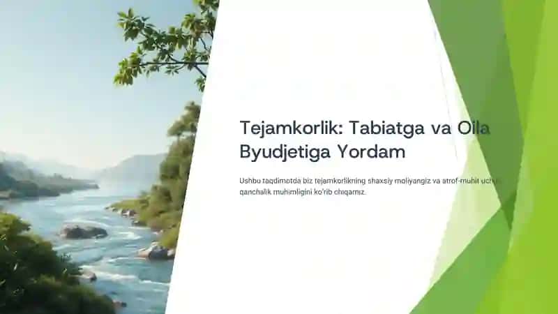 Tejamkorlik: Tabiatga va Oila Byudjetiga Yordam