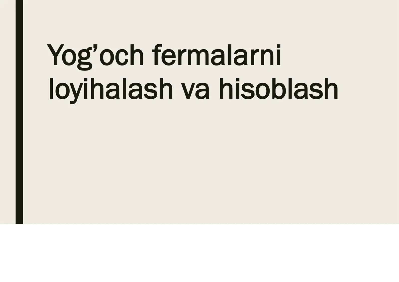 Yog’och fermalarni loyihalash va hisoblash 1