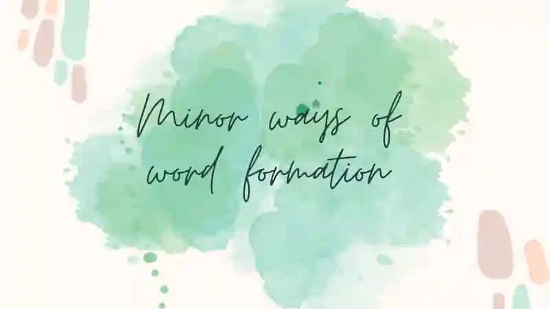 Minor ways of word formation