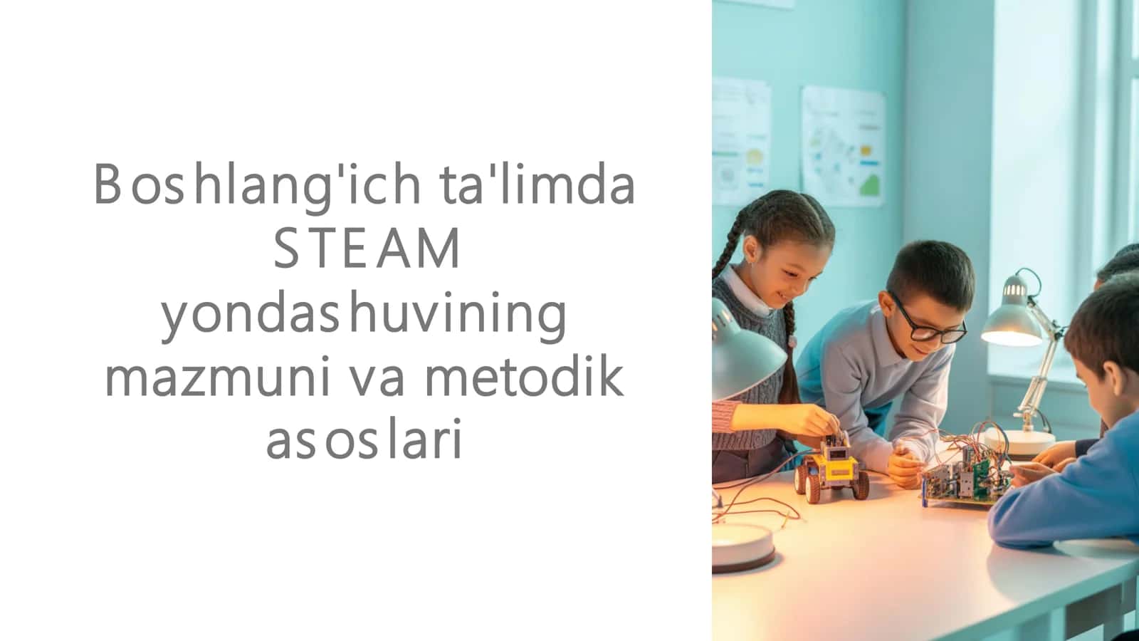 Boshlang'ich ta'limda STE AM yondashuvining mazmuni va metodik asoslari 1