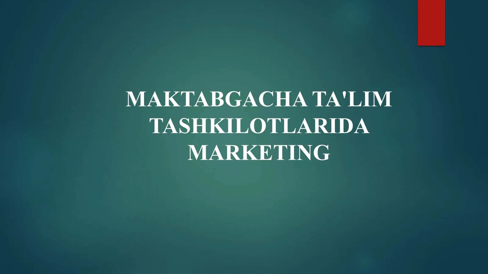 MAKTABGACHA TA'LIM TASHKILOTLARIDA MARKETING 1