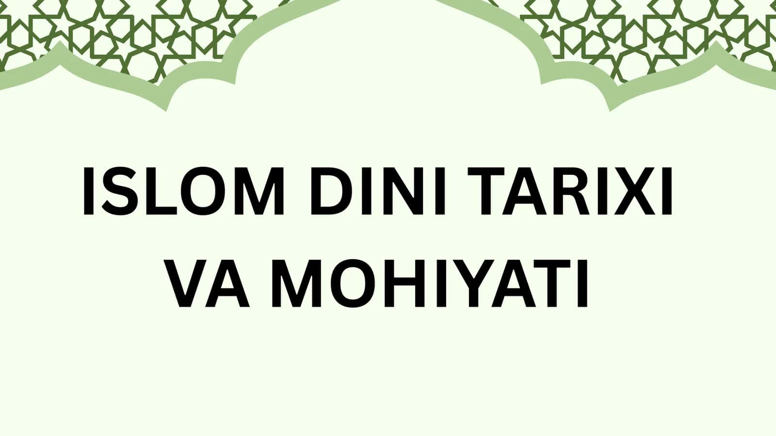 ISLOM DINI TARIXI VA MOHIYATI 1