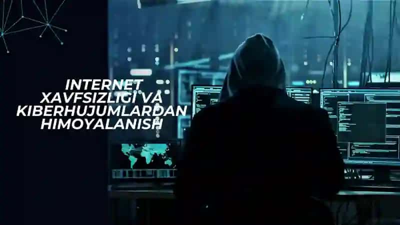 Internet xavfsizligi va kiberhujumlardan himoyalanish