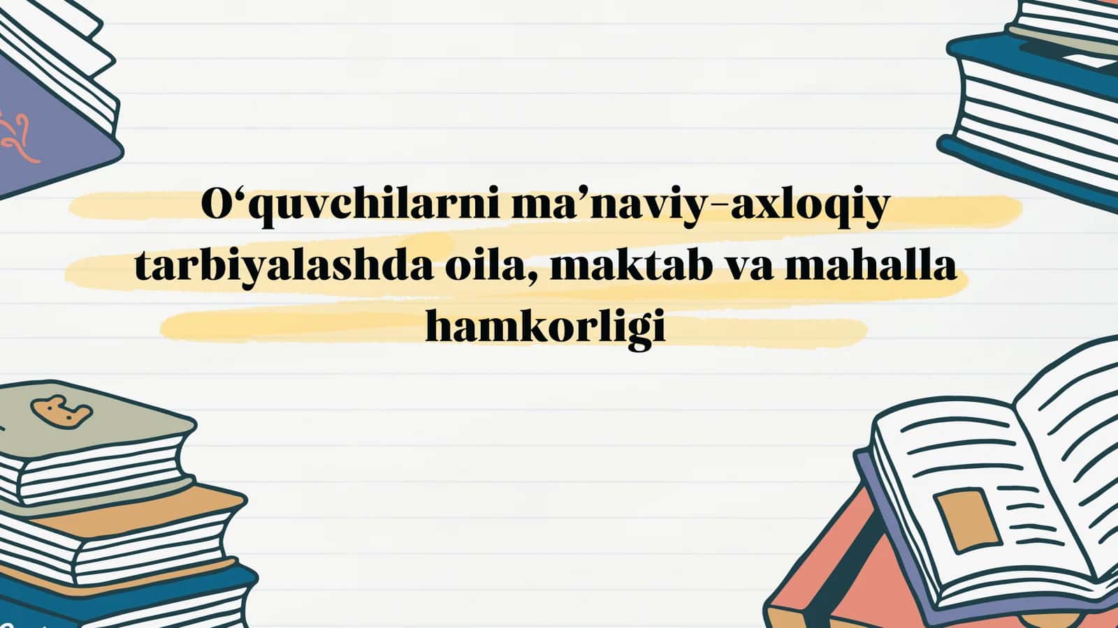 O‘quvchilarni ma’naviy-axloqiy tarbiyalashda oila, maktab va mahalla hamkorligi 1
