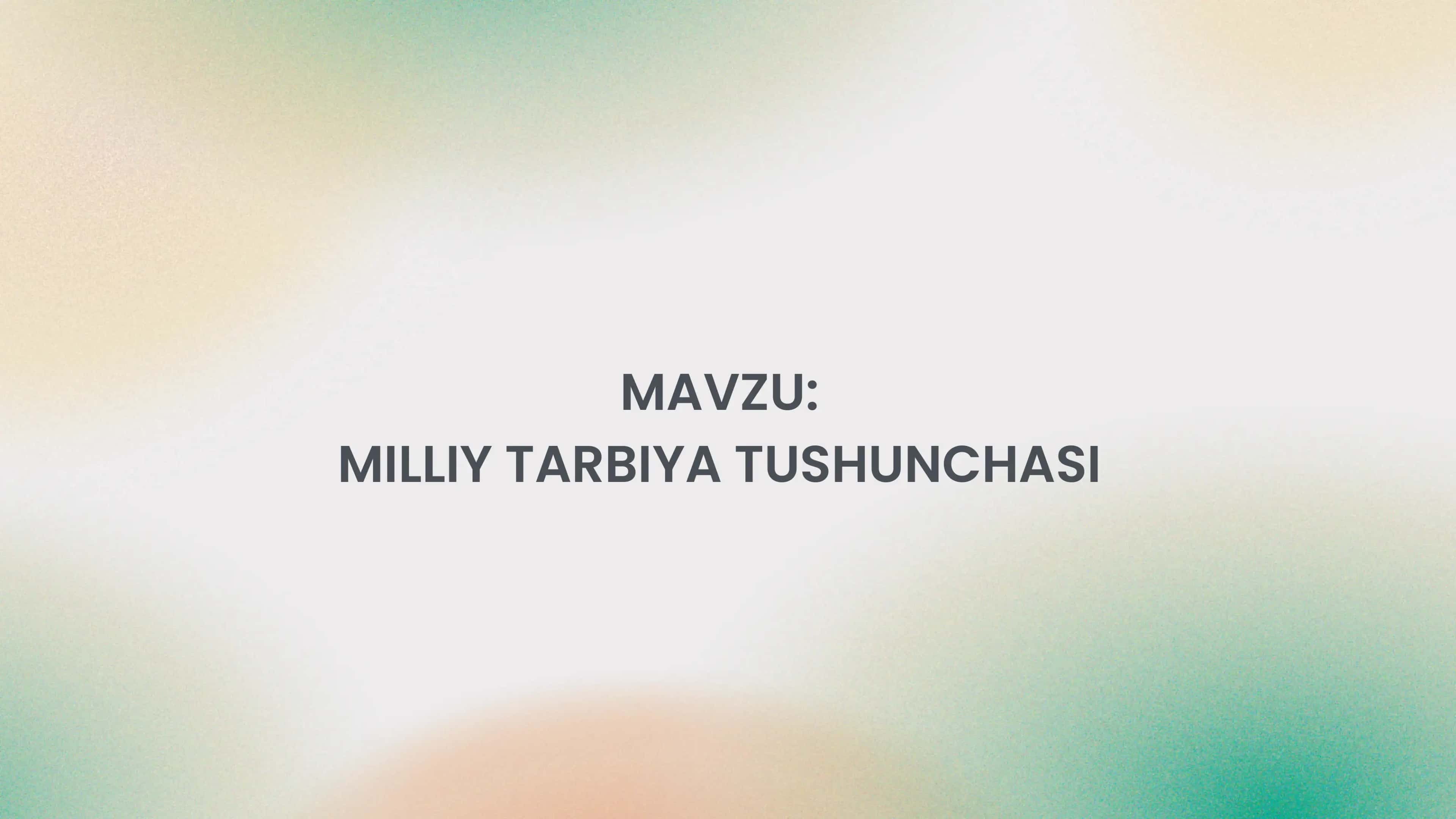MILLIY TARBIYA TUSHUNCHASI 1