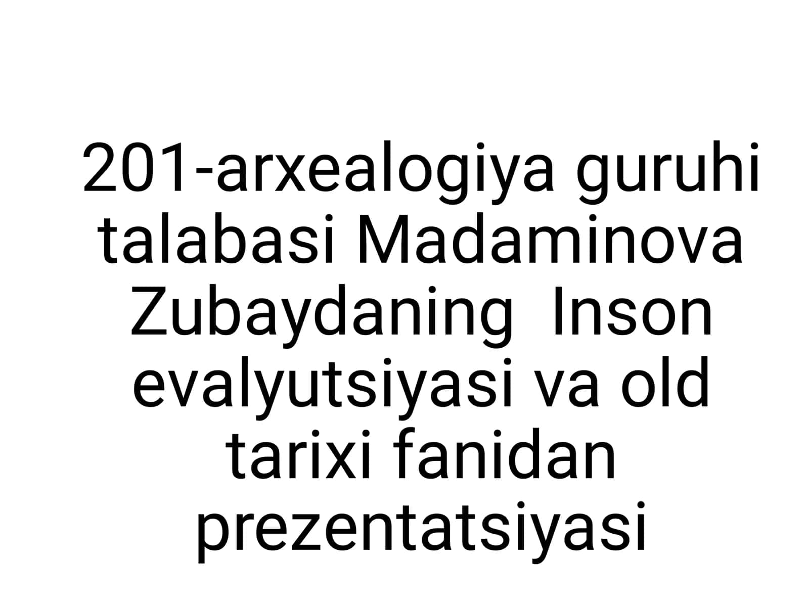 Inson evalyutsiyasi va old tarixi fanidan prezentatsiyasi 1